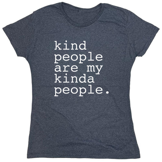 Funny T-Shirts design "Kind People Are My Kinda People - Womens"
