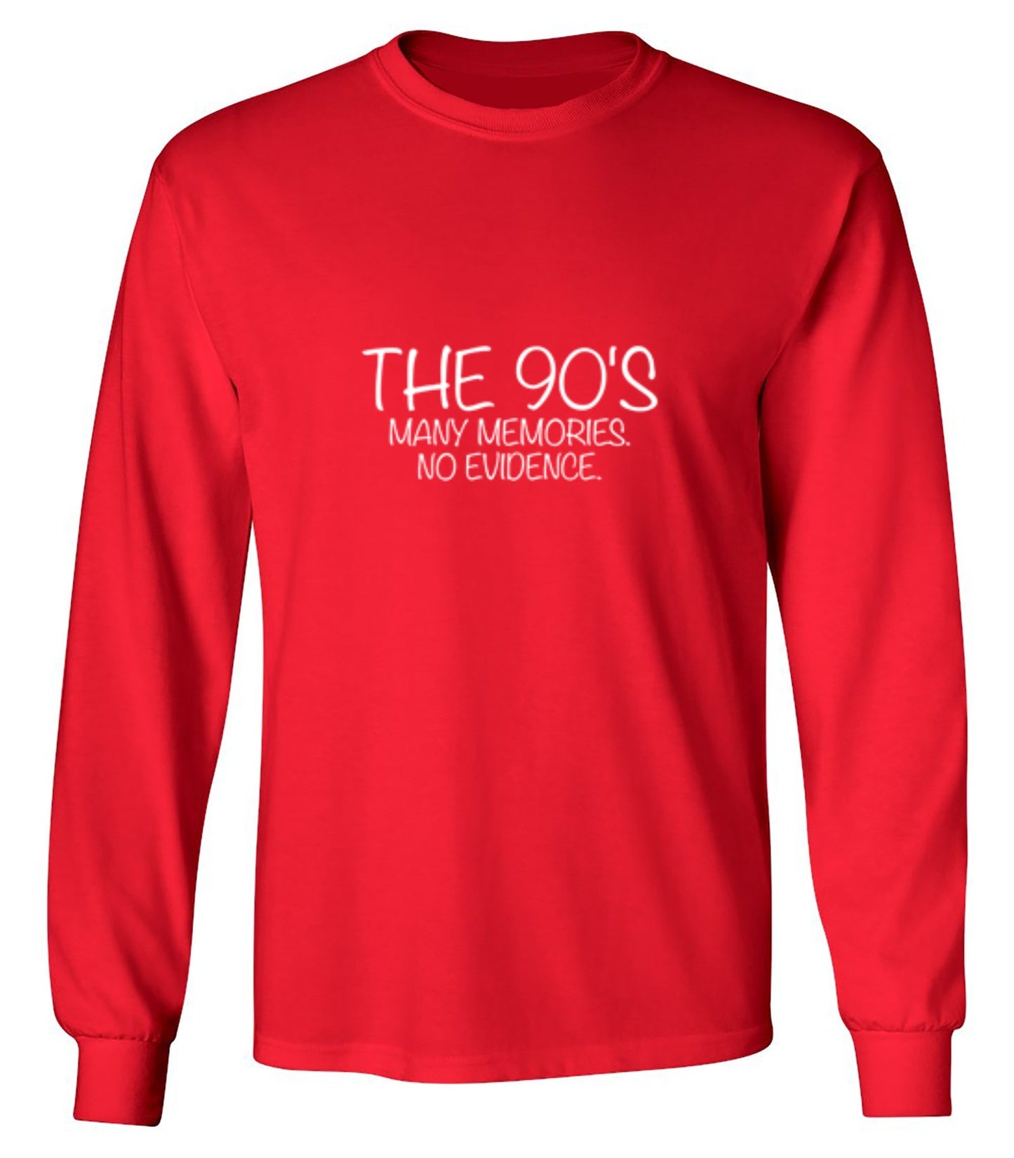 Funny T-Shirts design "The 90's Many Memories No Evidence - Long Sleeve"