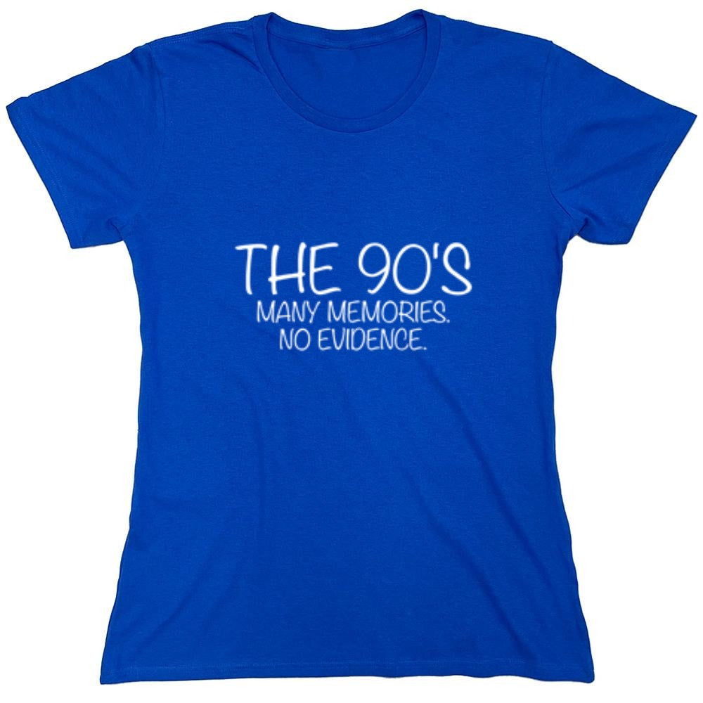 Funny T-Shirts design "The 90's Many Memories No Evidence - Womens"