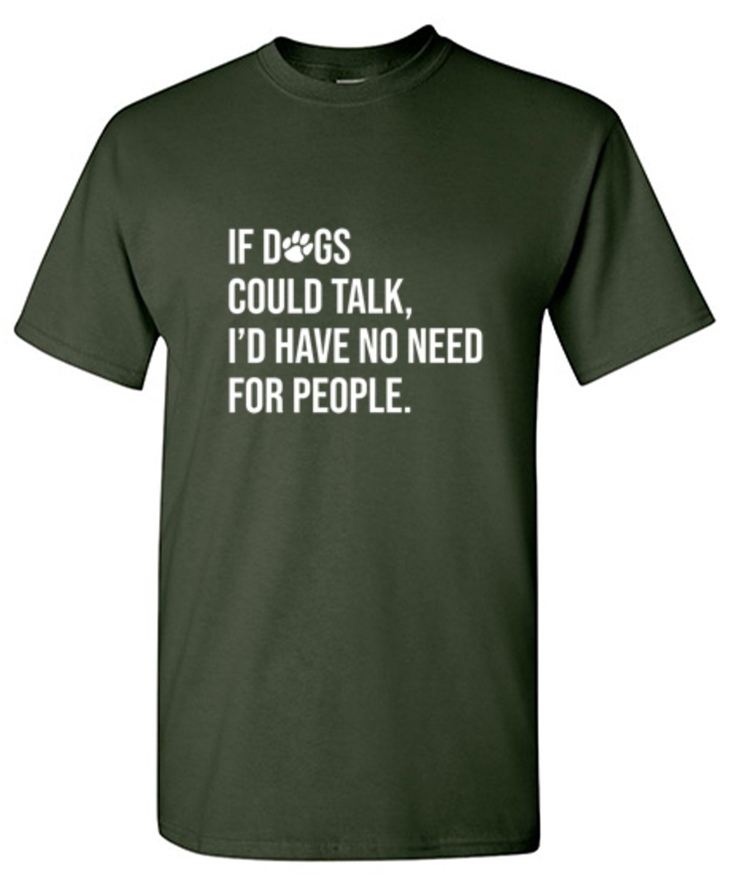 Funny T-Shirts design "If Dogs Could Talk I'd Have No Reason For People"