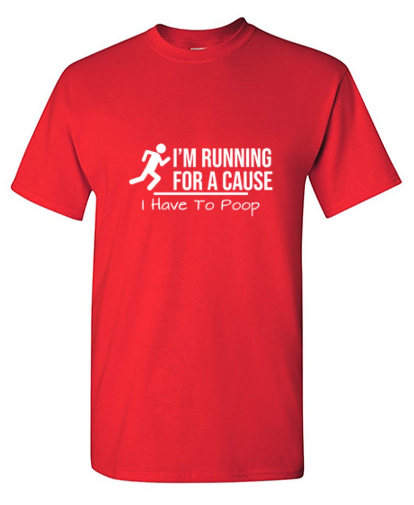 Funny T-Shirts design "I'm Running For A Cause I Have to Poop"