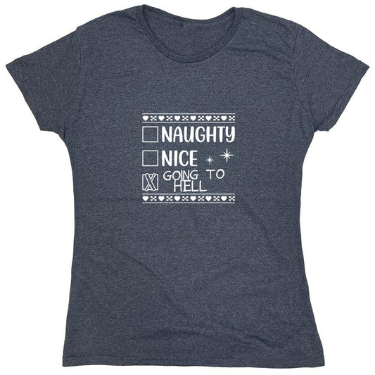 Funny T-Shirts design "Naughty, Nice, Going To Hell T-Shirt - Womens"