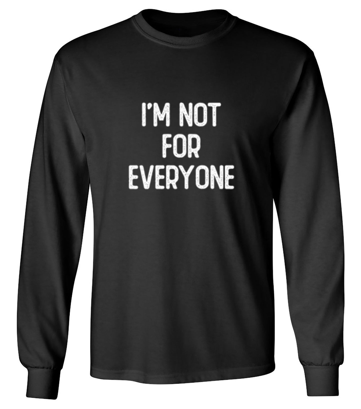 Funny T-Shirts design "I'm Not For Everyone - Long Sleeve"