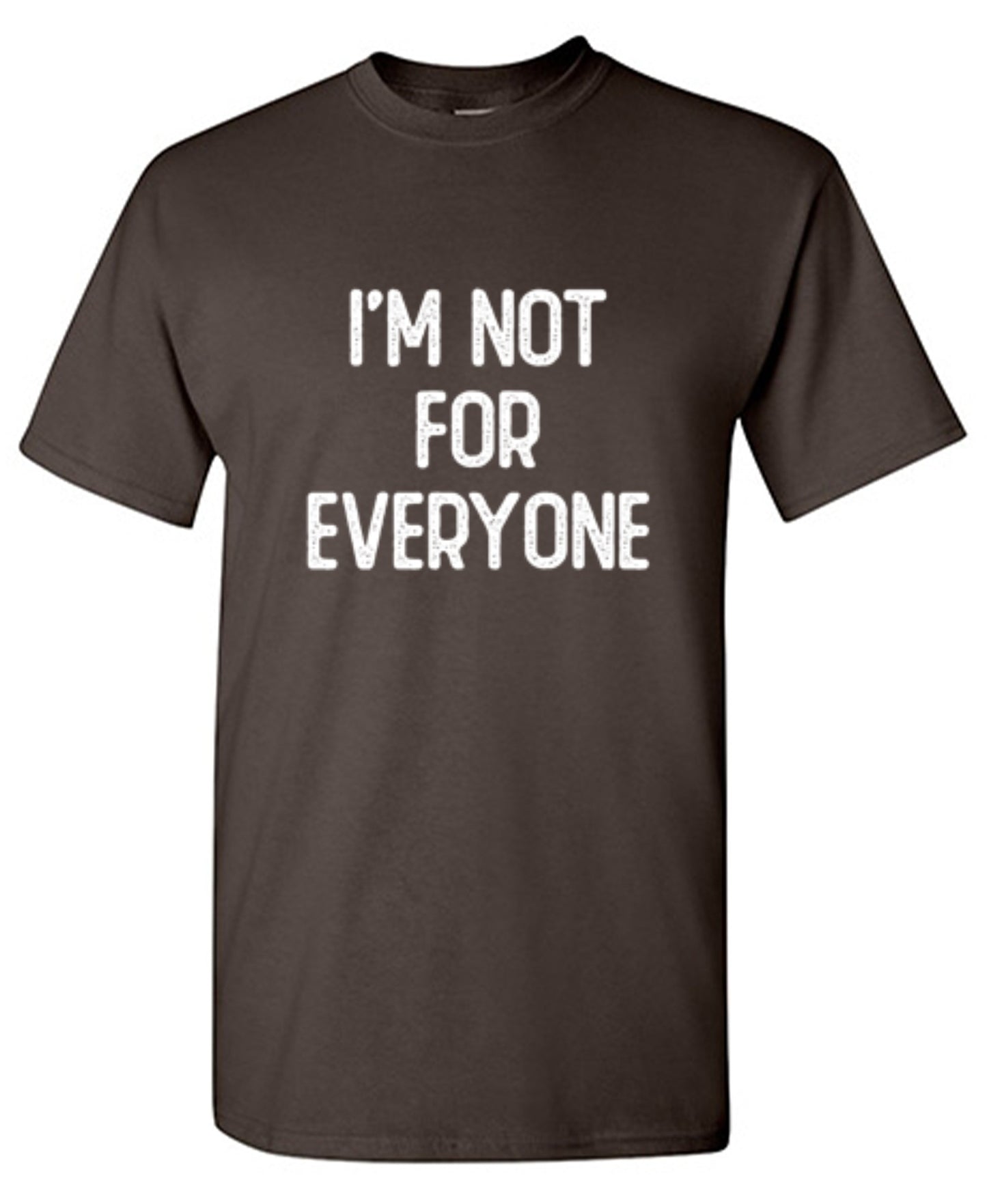 Funny T-Shirts design "I'm Not For Everyone"