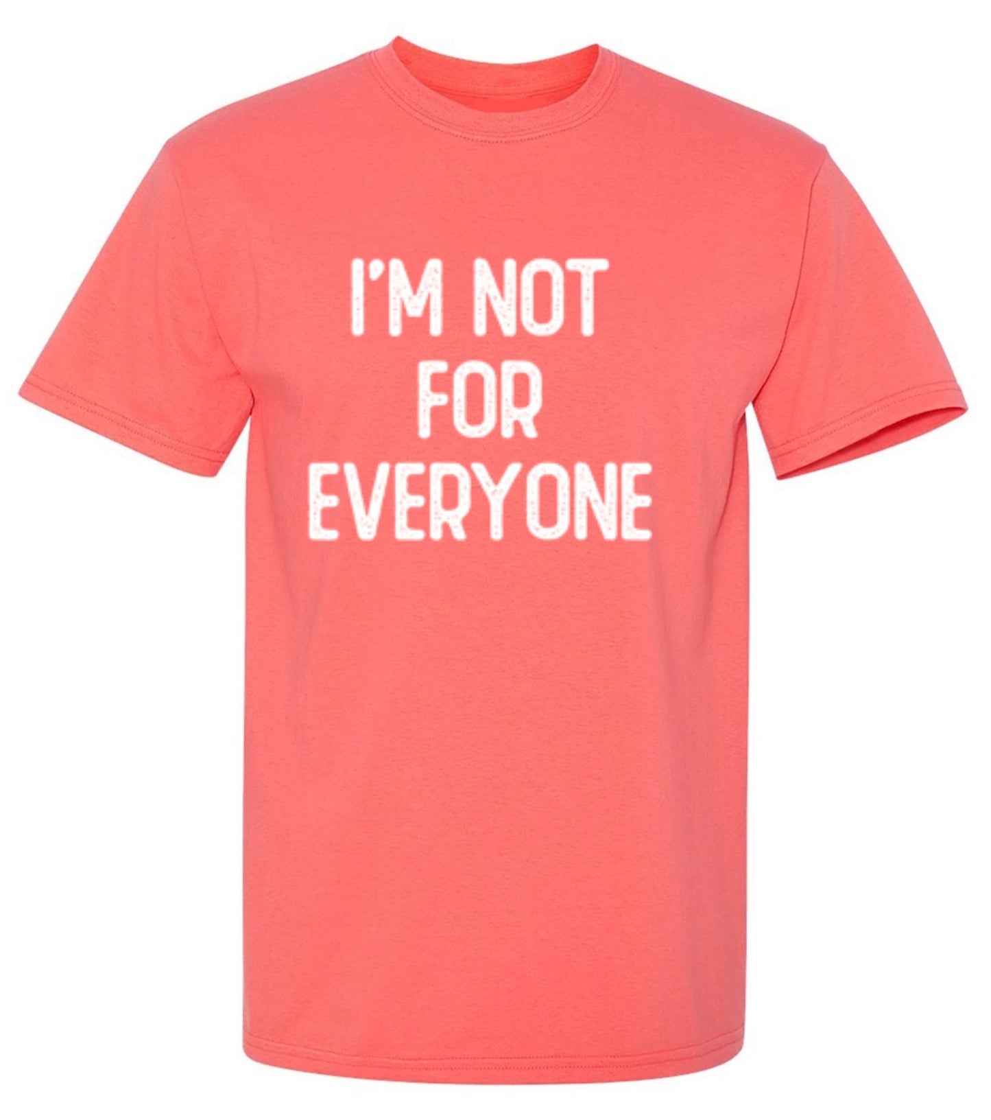 Funny T-Shirts design "I'm Not For Everyone"