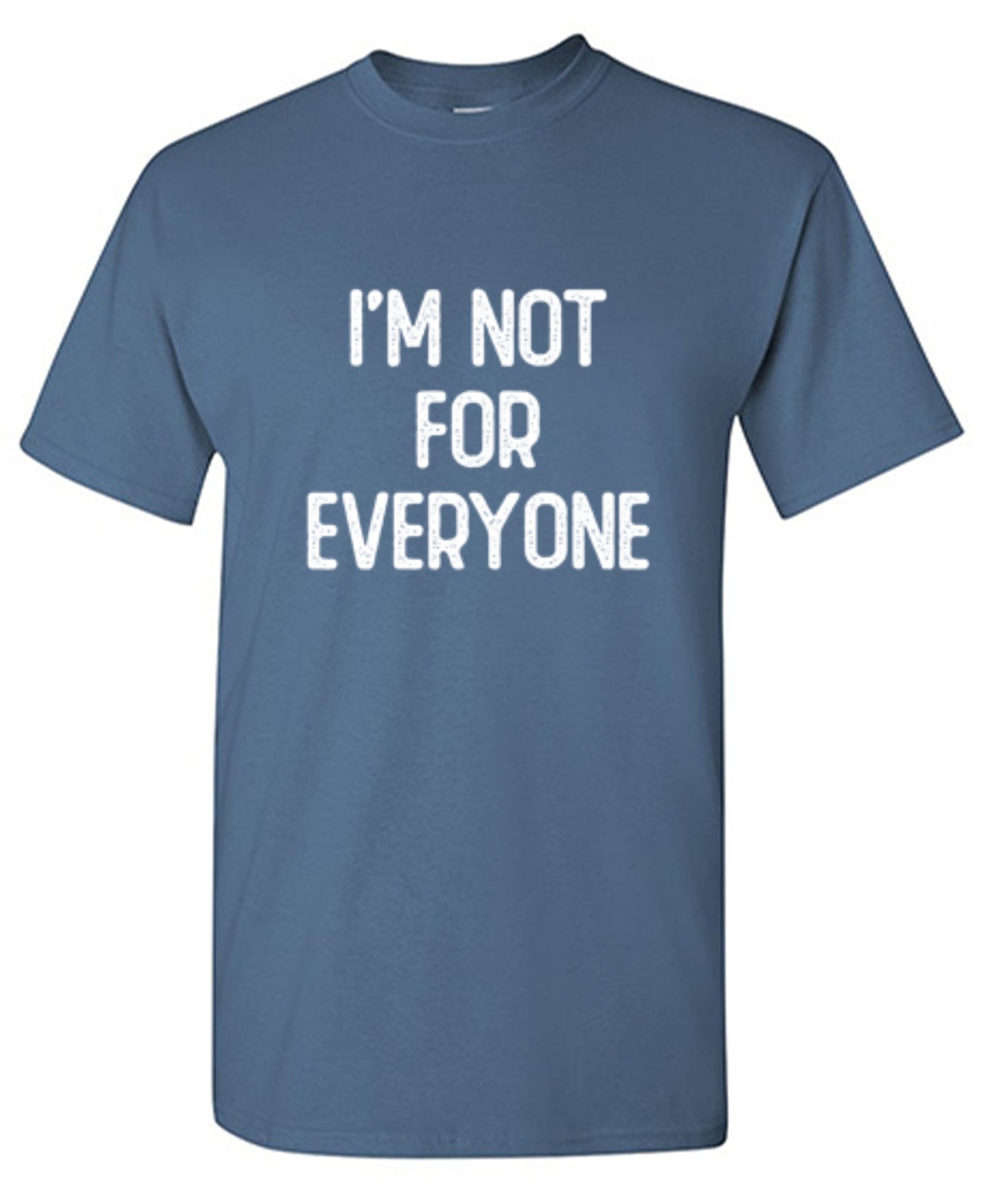 Funny T-Shirts design "I'm Not For Everyone"
