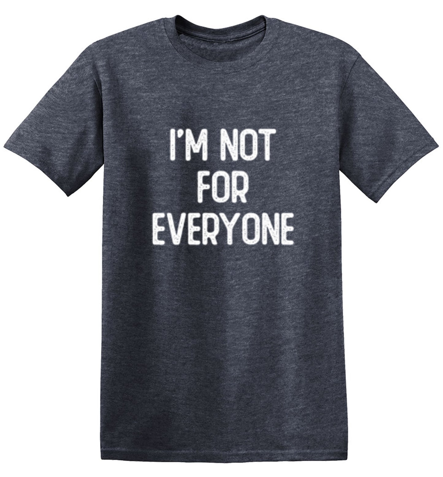 Funny T-Shirts design "I'm Not For Everyone"