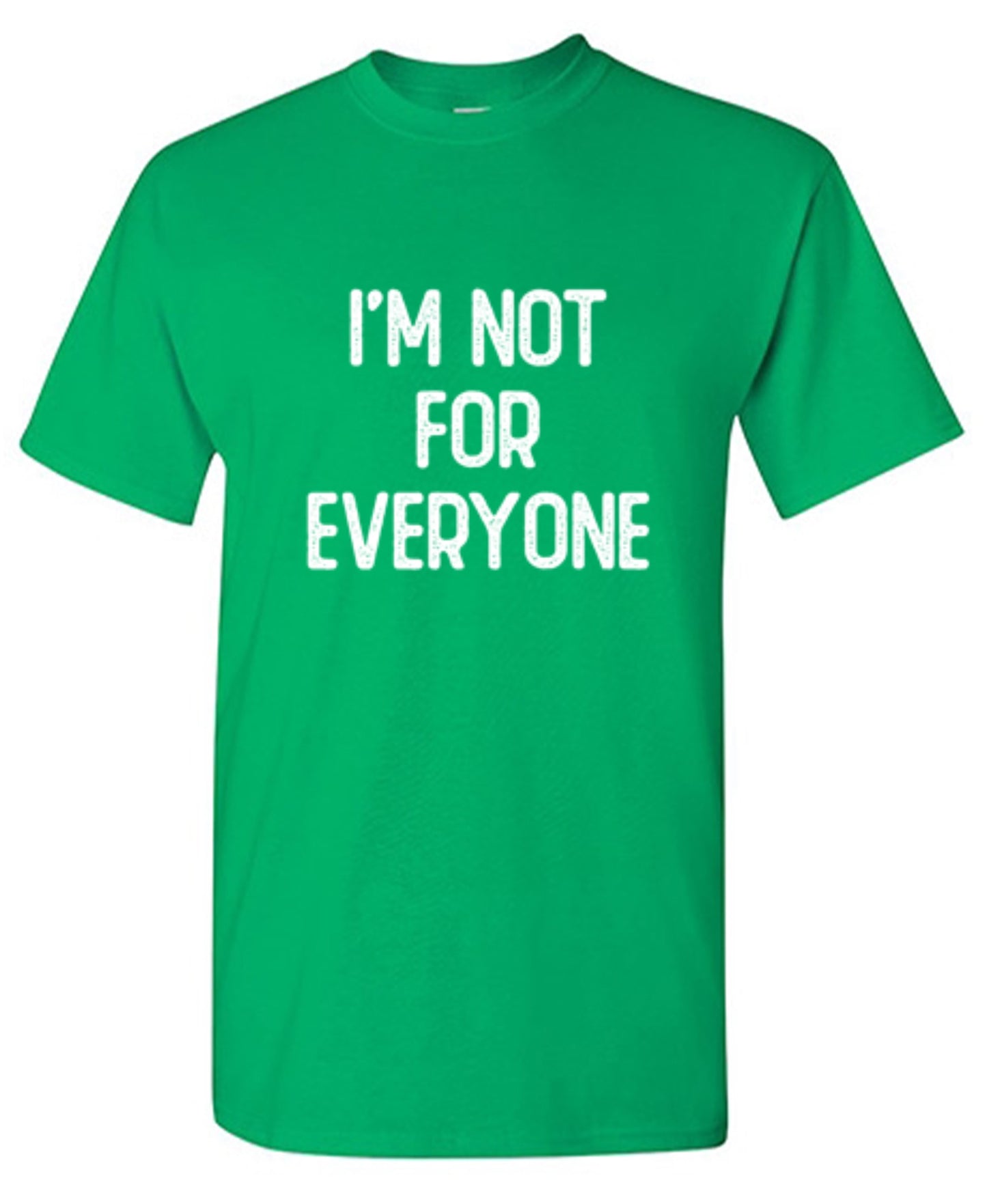 Funny T-Shirts design "I'm Not For Everyone"