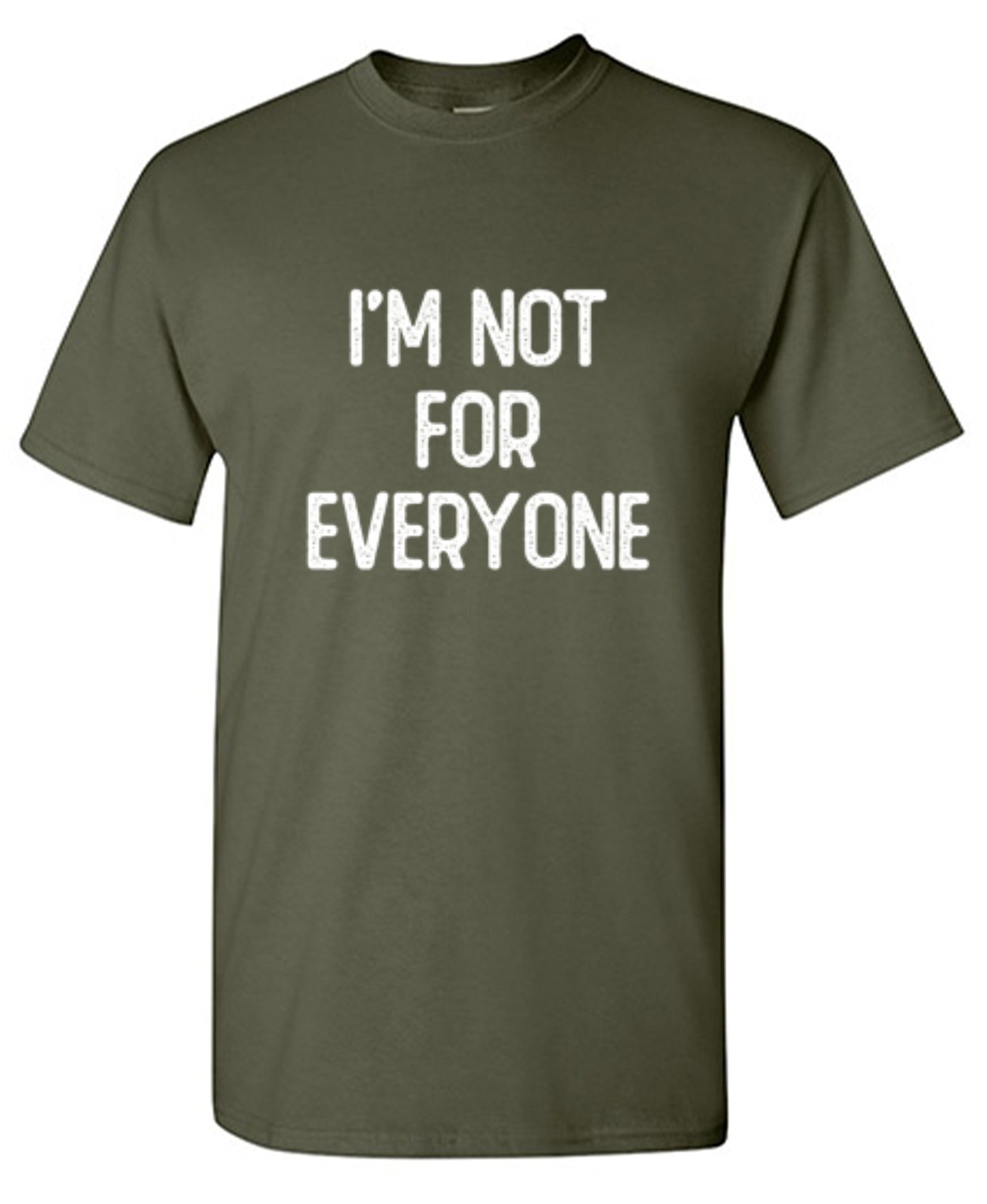 Funny T-Shirts design "I'm Not For Everyone"