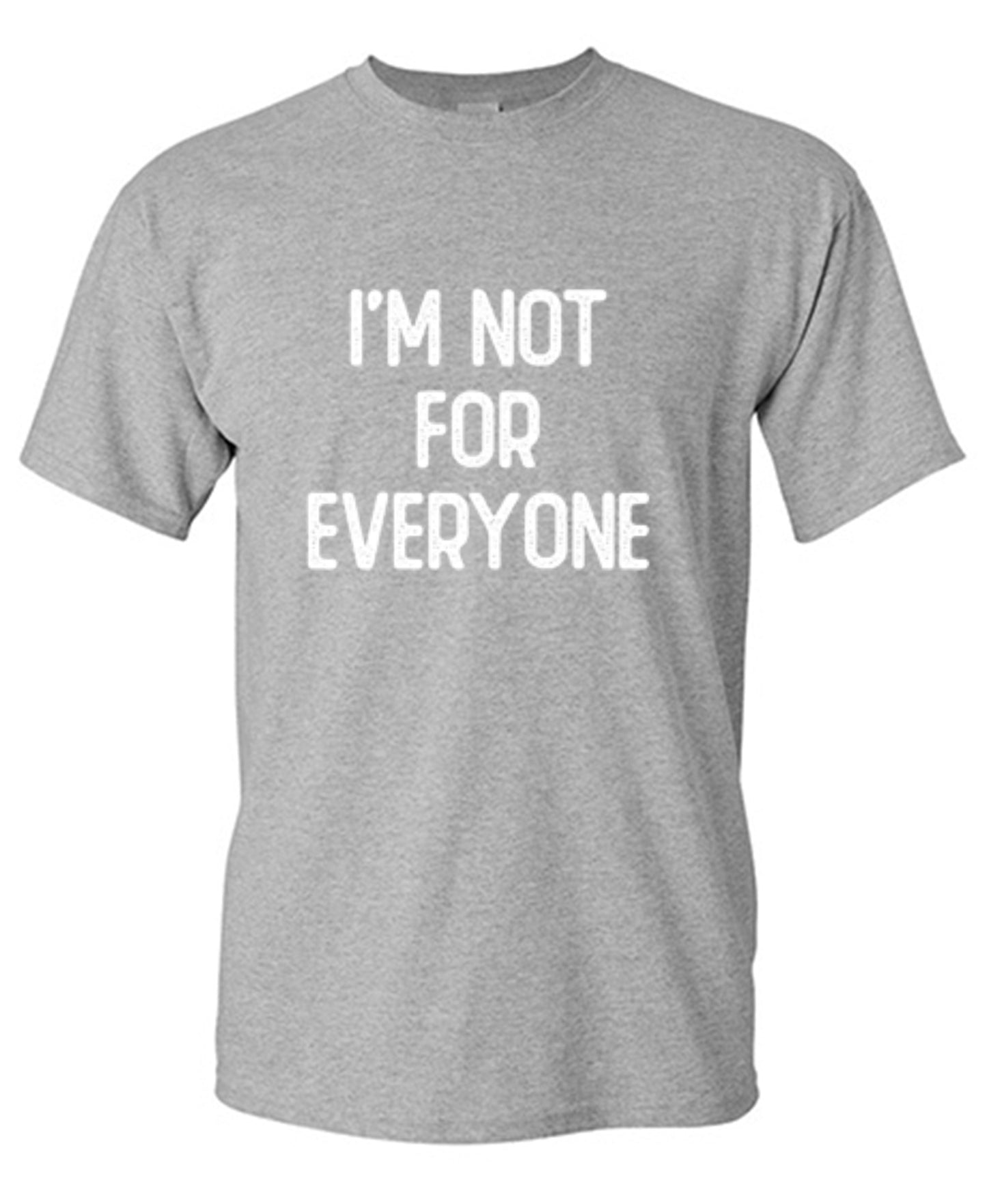 Funny T-Shirts design "I'm Not For Everyone"