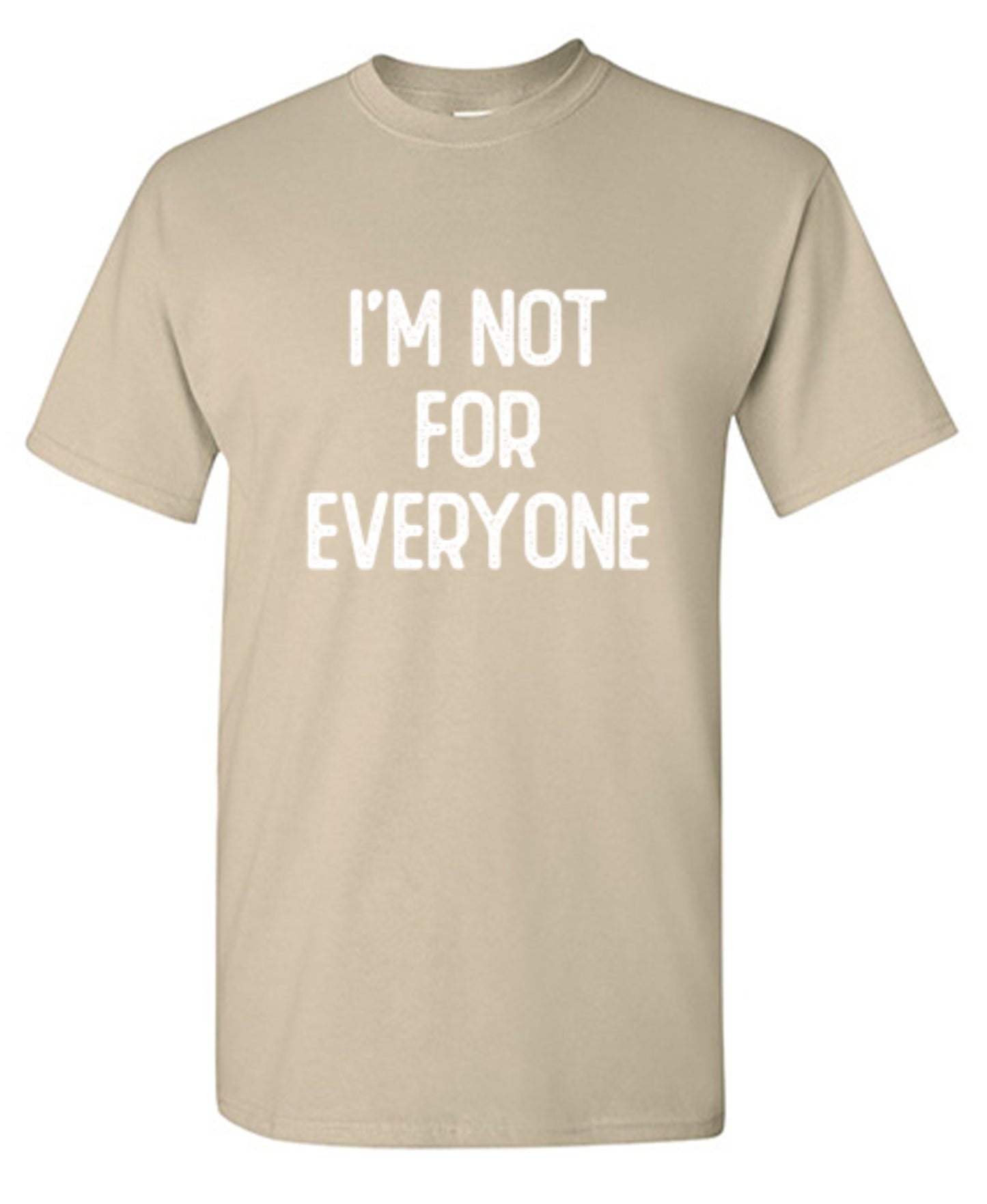 Funny T-Shirts design "I'm Not For Everyone"