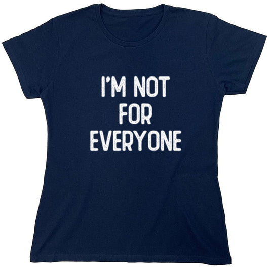 Funny T-Shirts design "I'm Not For Everyone - Womens"