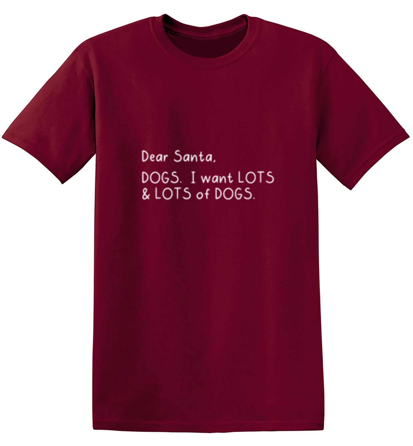 Funny T-Shirts design "Dear Santa, Dogs. I want Lots And Lots Of Dogs"