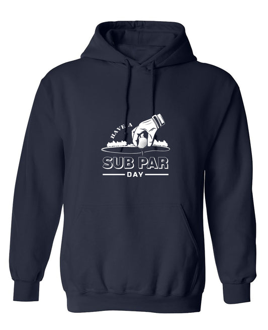 Funny T-Shirts design "Have a Sub Par Day, Mens Gof T Shirt - Hoodie"