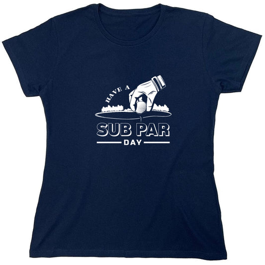Funny T-Shirts design "Have a Sub Par Day, Mens Gof T Shirt - Womens"