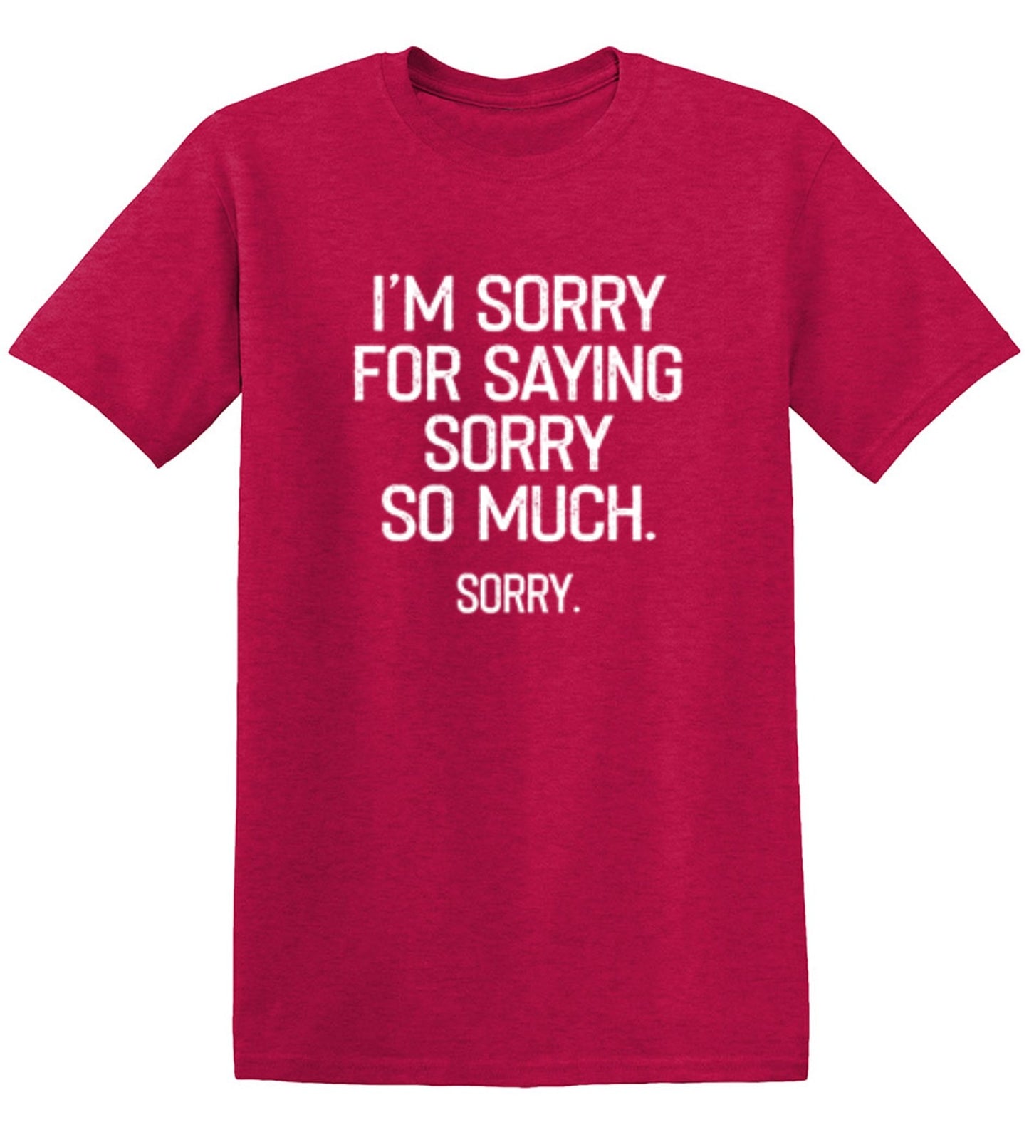 Funny T-Shirts design "I'm Sorry For Saying Sorry So Much Sorry"