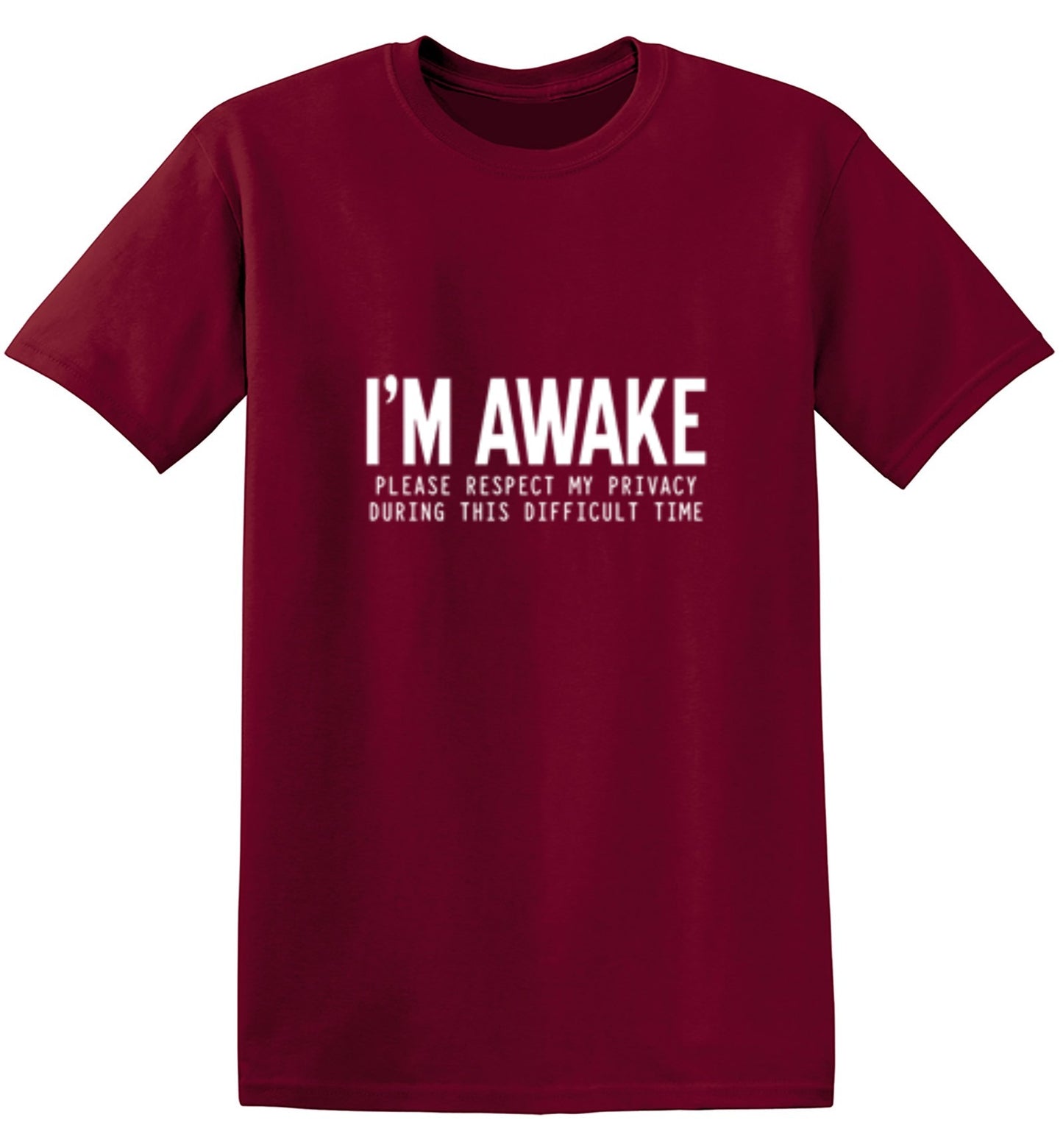 Funny T-Shirts design "I'm Awake Please Respect My Privacy During This Difficult Time"