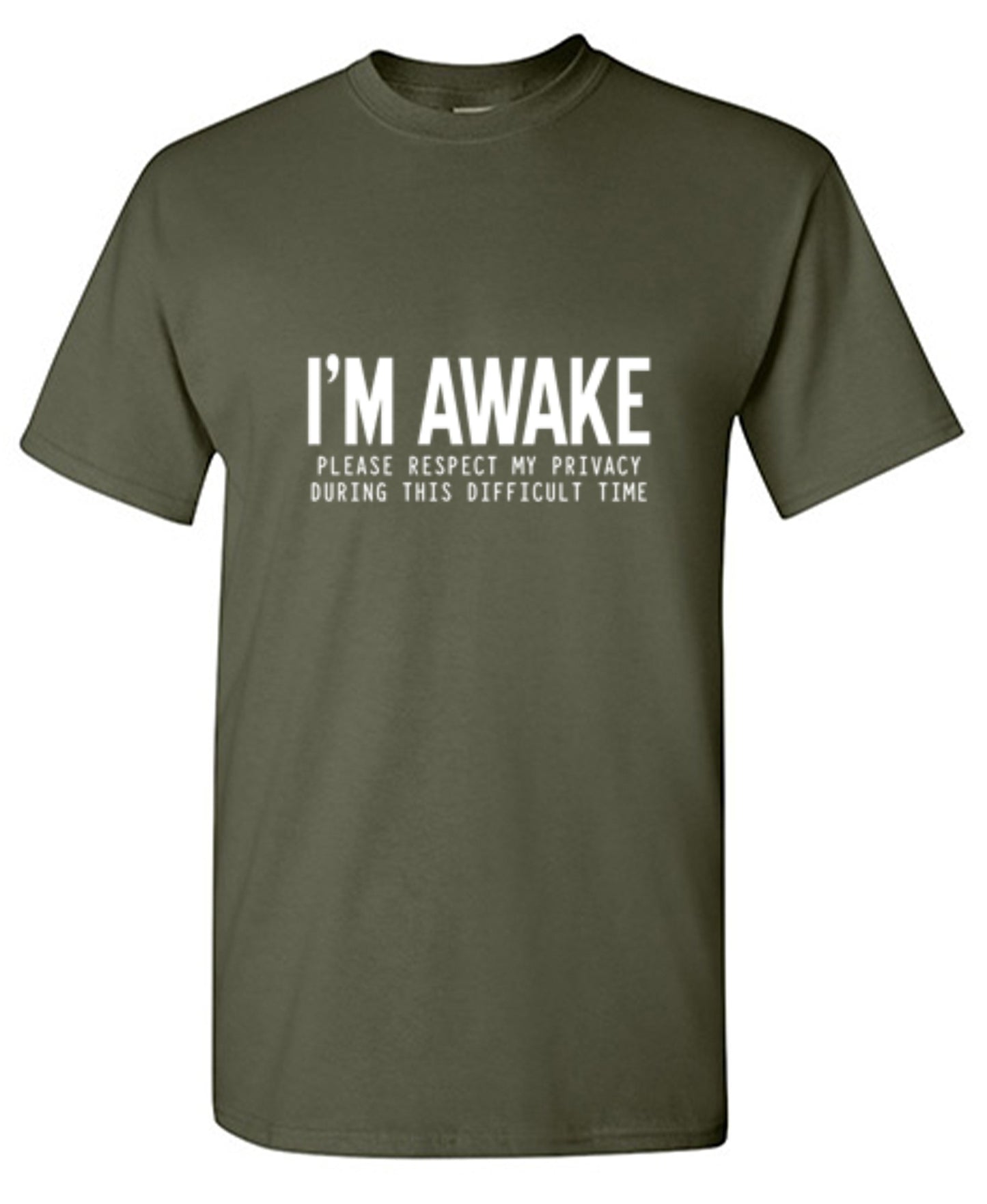 Funny T-Shirts design "I'm Awake Please Respect My Privacy During This Difficult Time"