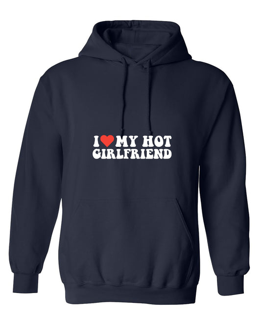 Funny T-Shirts design "I Love My Hot Girlfriend T-Shirt - Hoodie"