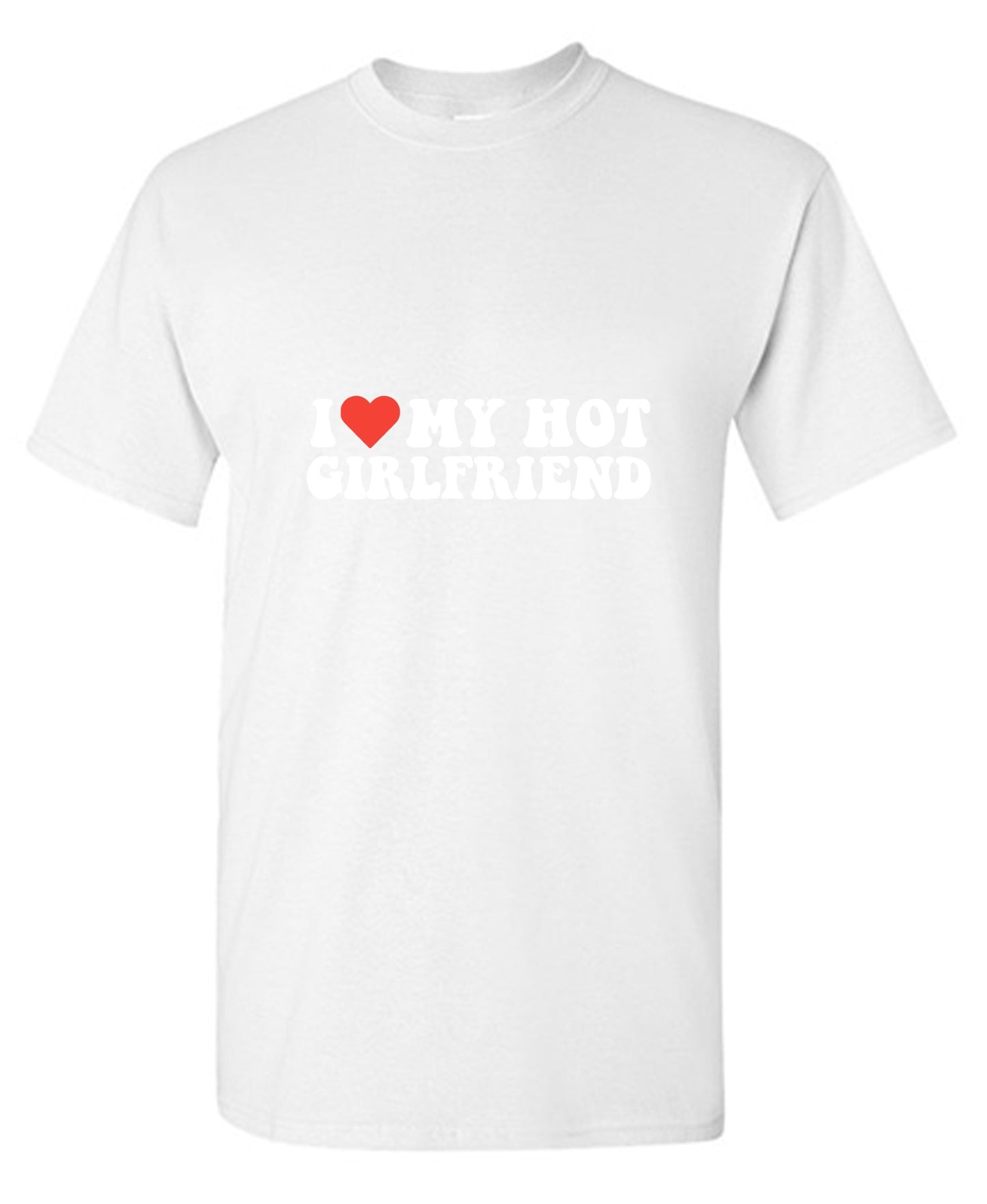 Funny T-Shirts design "I Love My Hot Girlfriend T-Shirt"