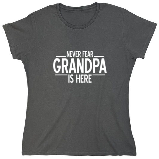 Funny T-Shirts design "Never Fear, Grandpa Is Here Shirt - Womens"