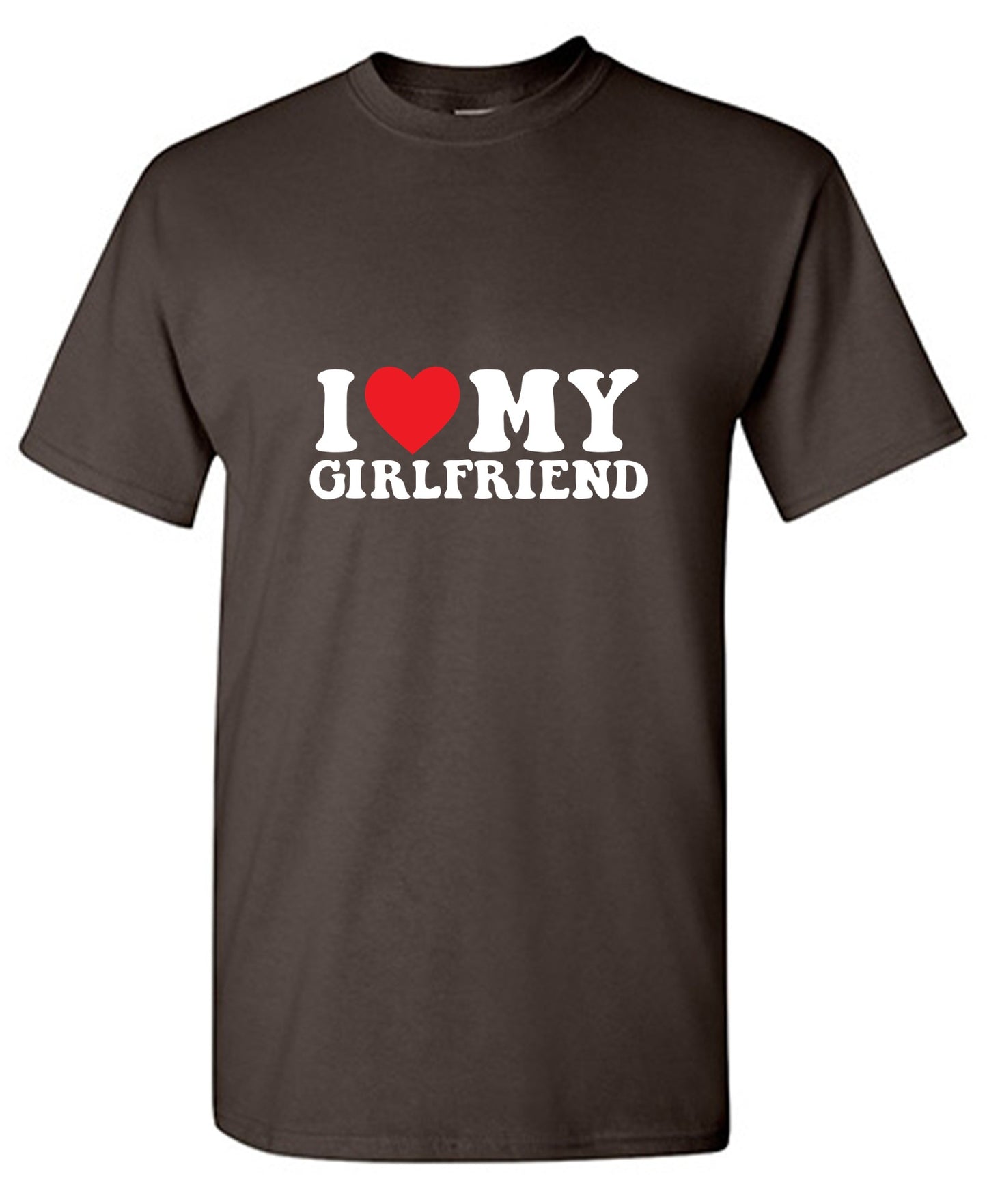 I Love My Girlfriend T-Shirt