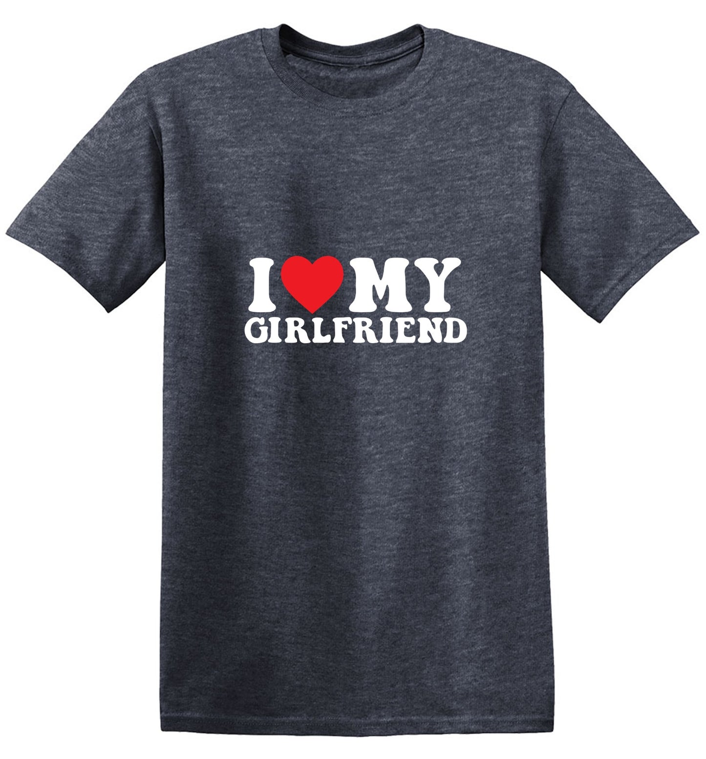 I Love My Girlfriend T-Shirt