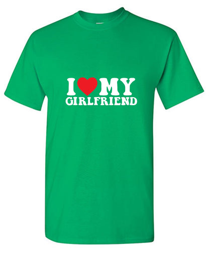 I Love My Girlfriend T-Shirt