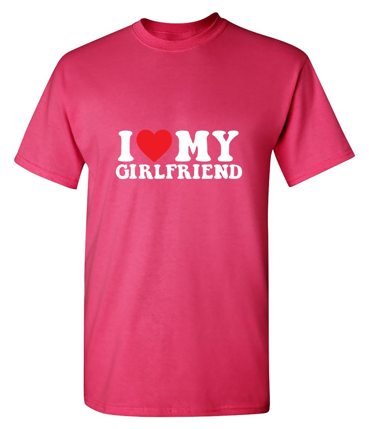 I Love My Girlfriend T-Shirt