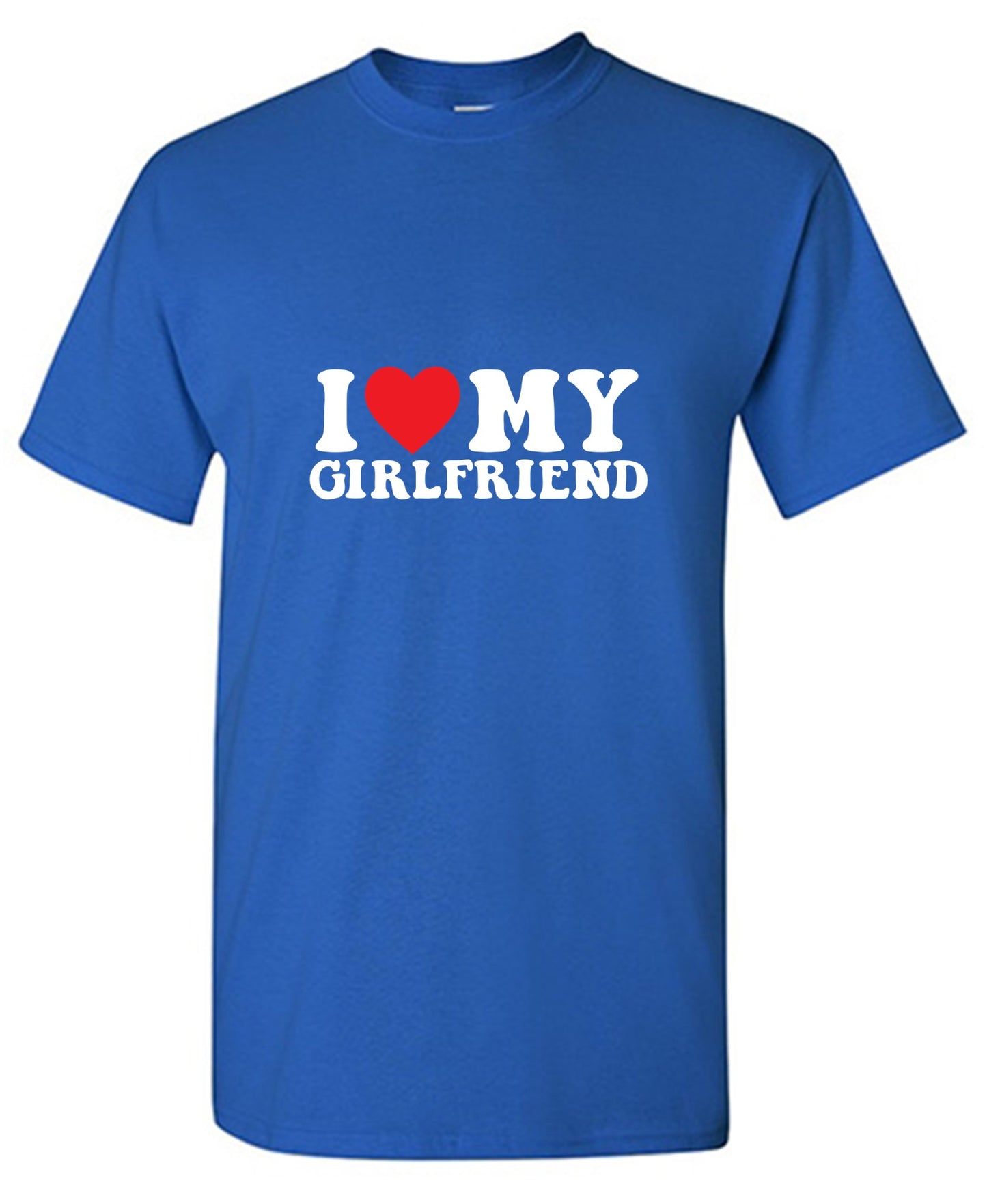 I Love My Girlfriend T-Shirt