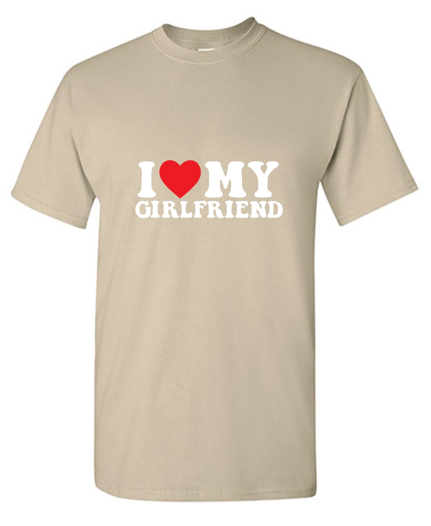 I Love My Girlfriend T-Shirt