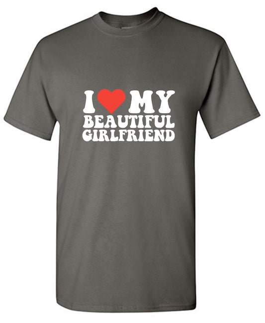 Funny T-Shirts design "I Love My Beautiful Girlfriend T-Shirt - Ring Spun Tee"