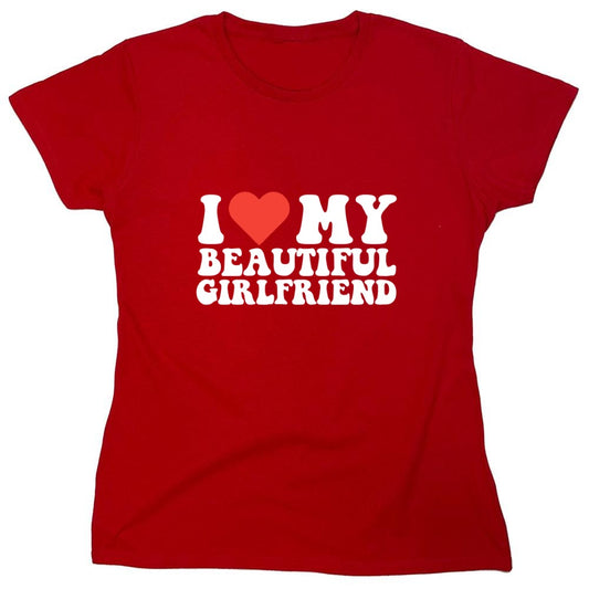 Funny T-Shirts design "I Love My Beautiful Girlfriend T-Shirt - Womens"