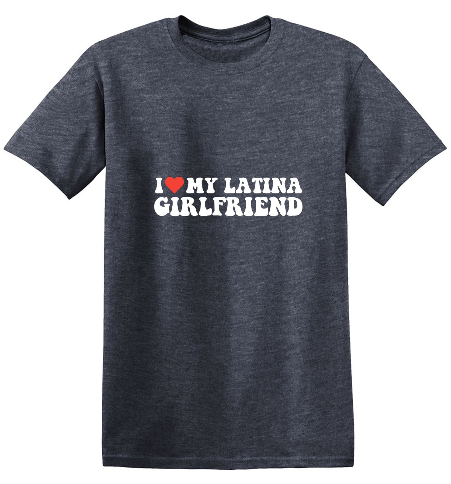 I Love My Latina Girlfriend T-Shirt