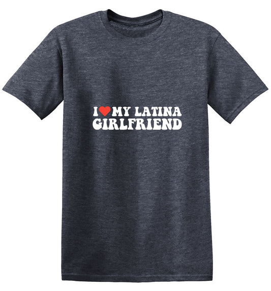 I Love My Latina Girlfriend T-Shirt