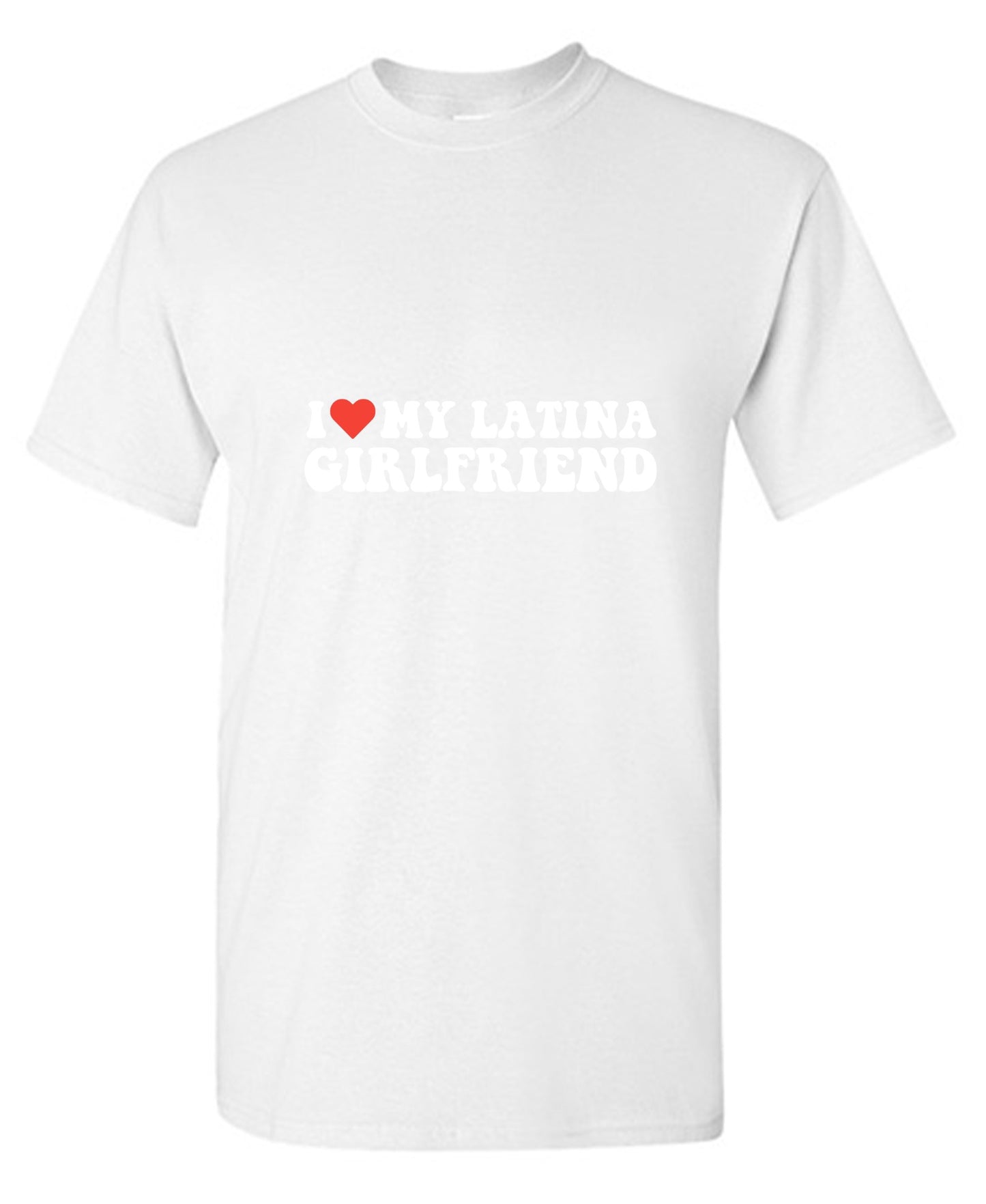 Funny T-Shirts design "I Love My Latina Girlfriend T-Shirt"