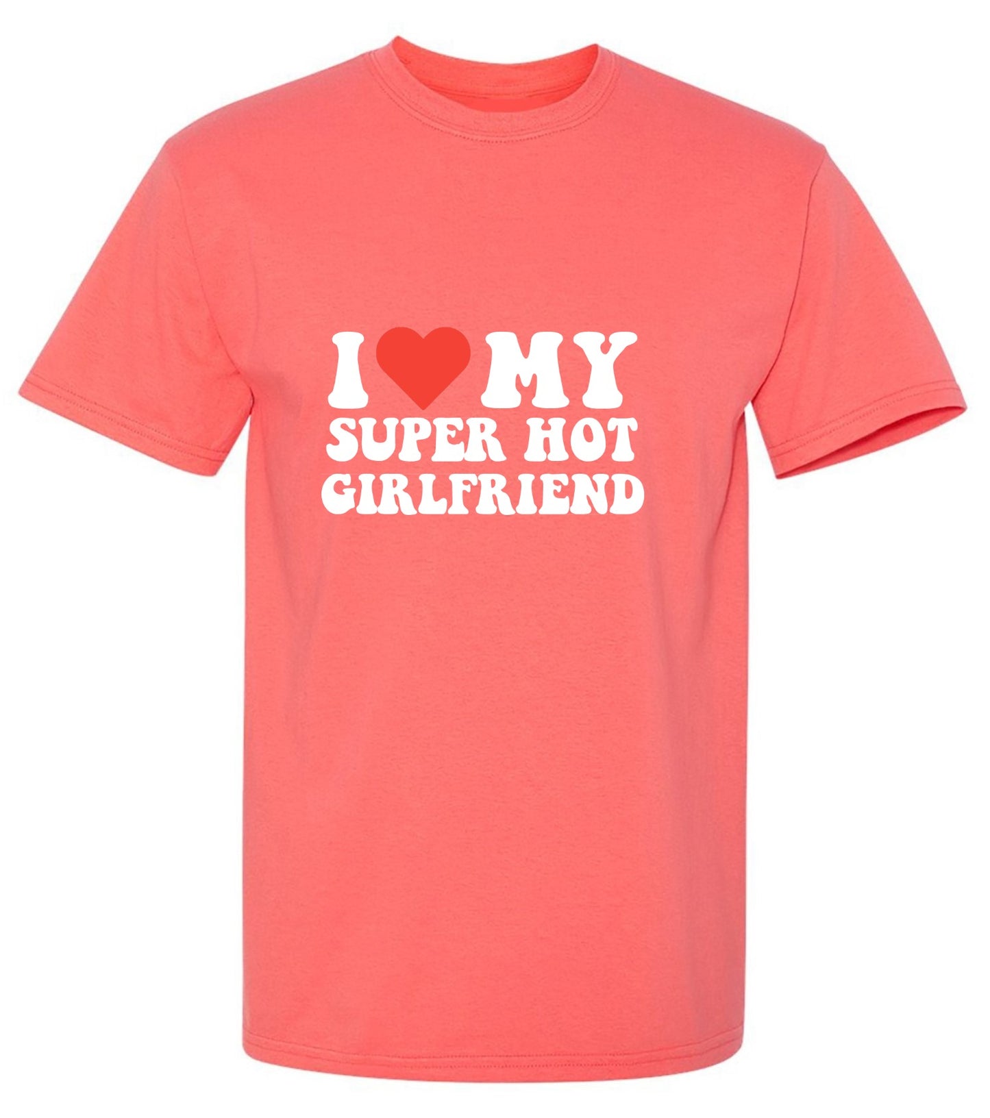 Funny T-Shirts design "I Love My Super Hot Girlfriend T-Shirt"
