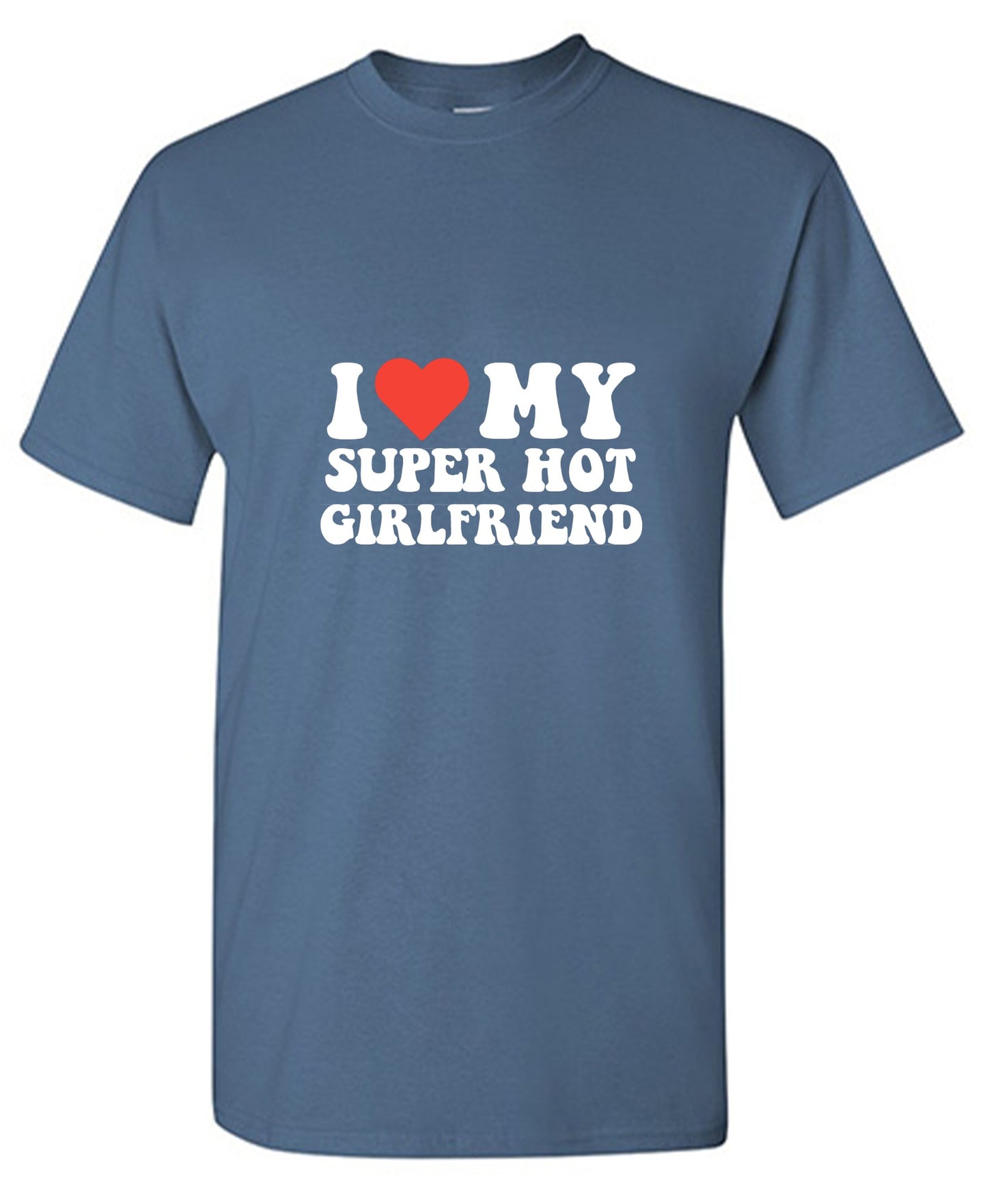 Funny T-Shirts design "I Love My Super Hot Girlfriend T-Shirt"