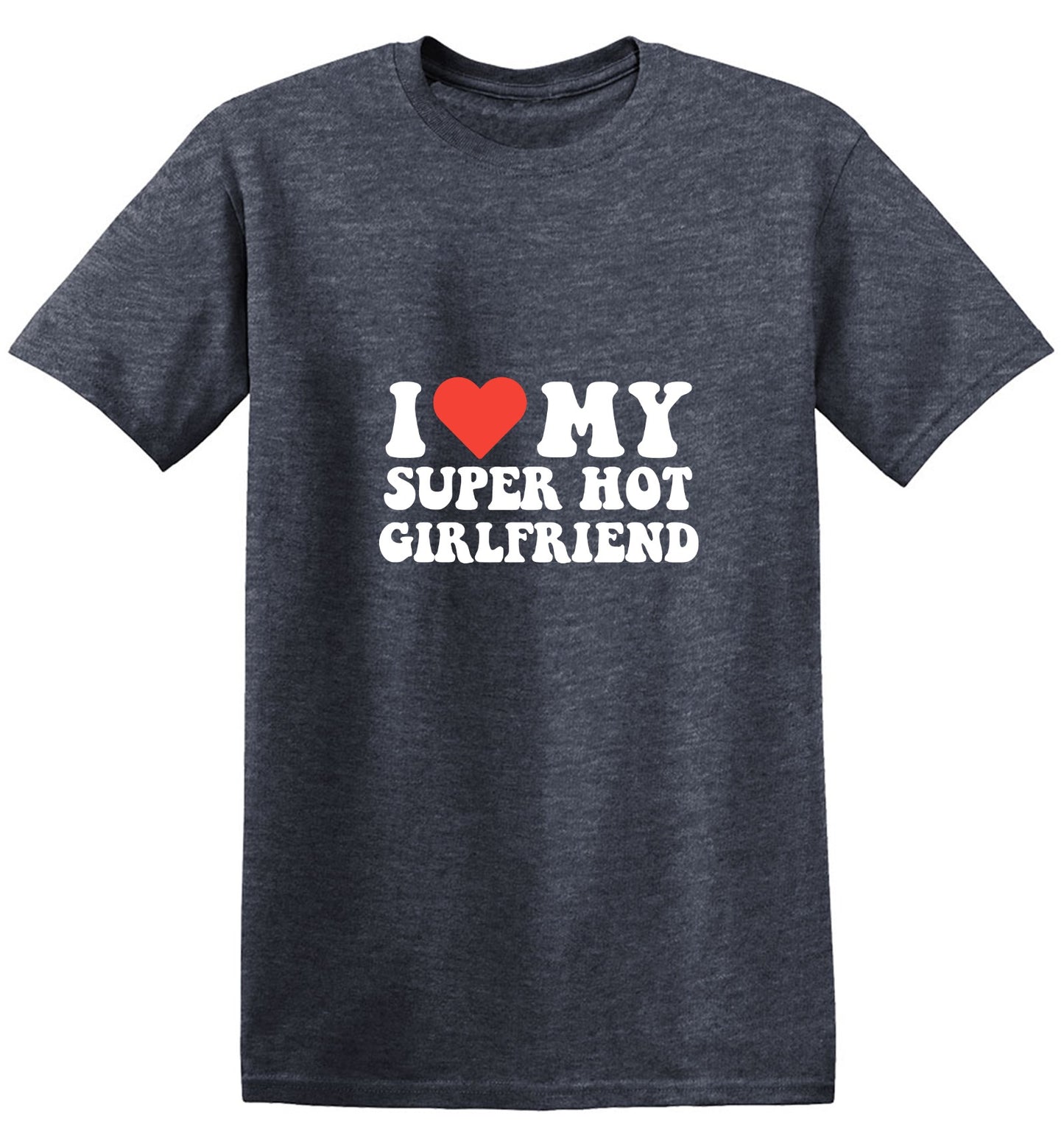 Funny T-Shirts design "I Love My Super Hot Girlfriend T-Shirt"