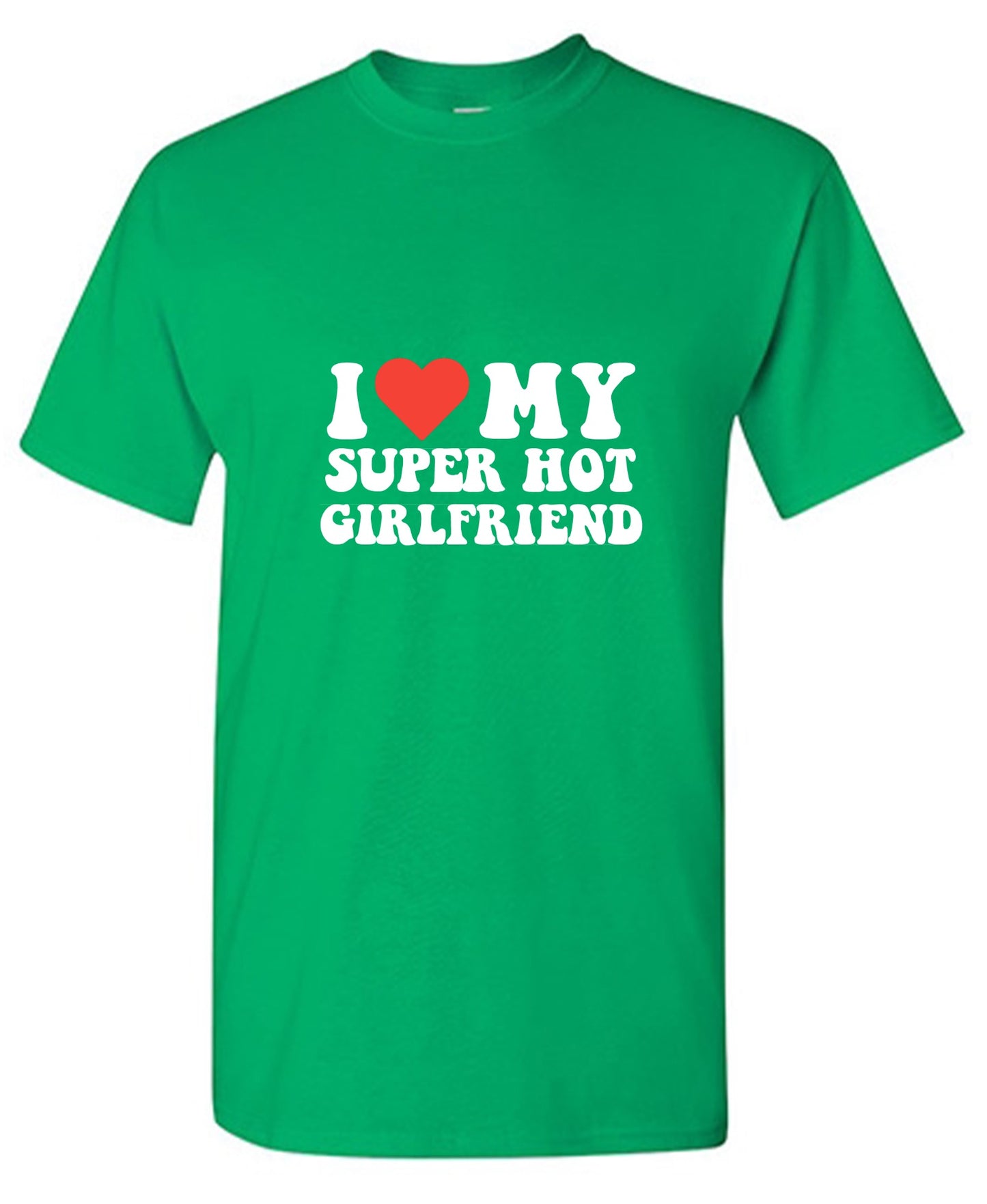 Funny T-Shirts design "I Love My Super Hot Girlfriend T-Shirt"