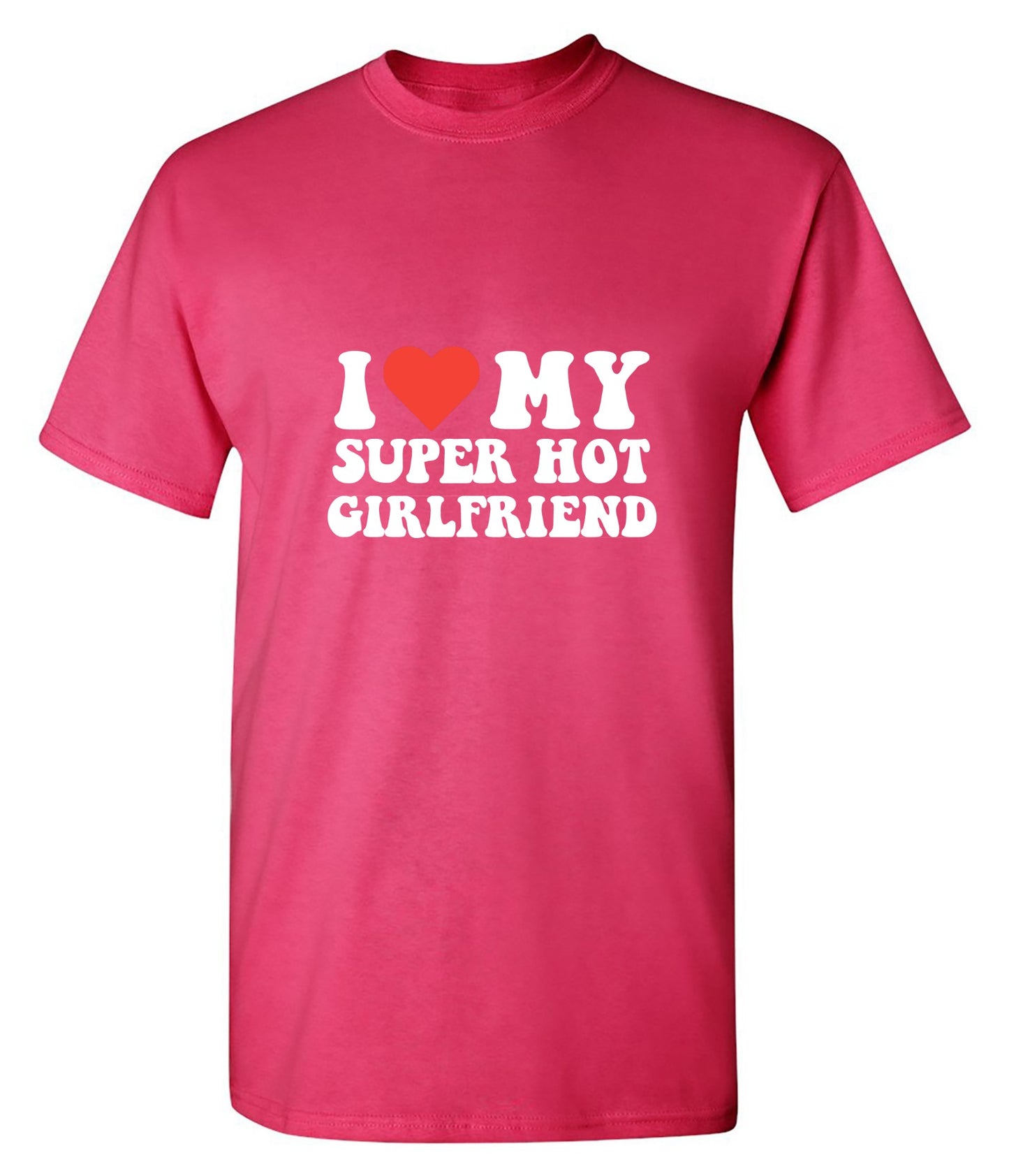 Funny T-Shirts design "I Love My Super Hot Girlfriend T-Shirt"