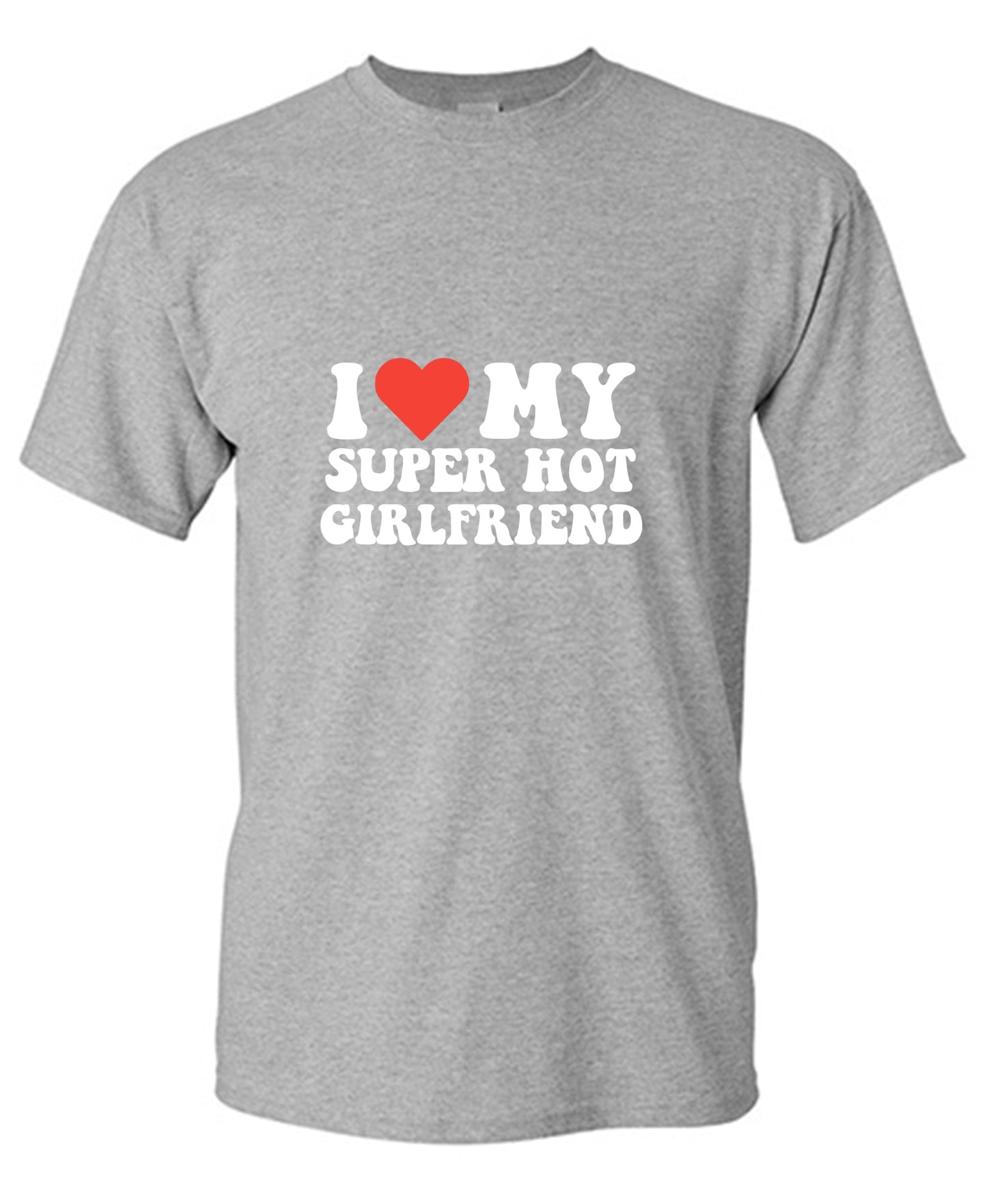 Funny T-Shirts design "I Love My Super Hot Girlfriend T-Shirt"