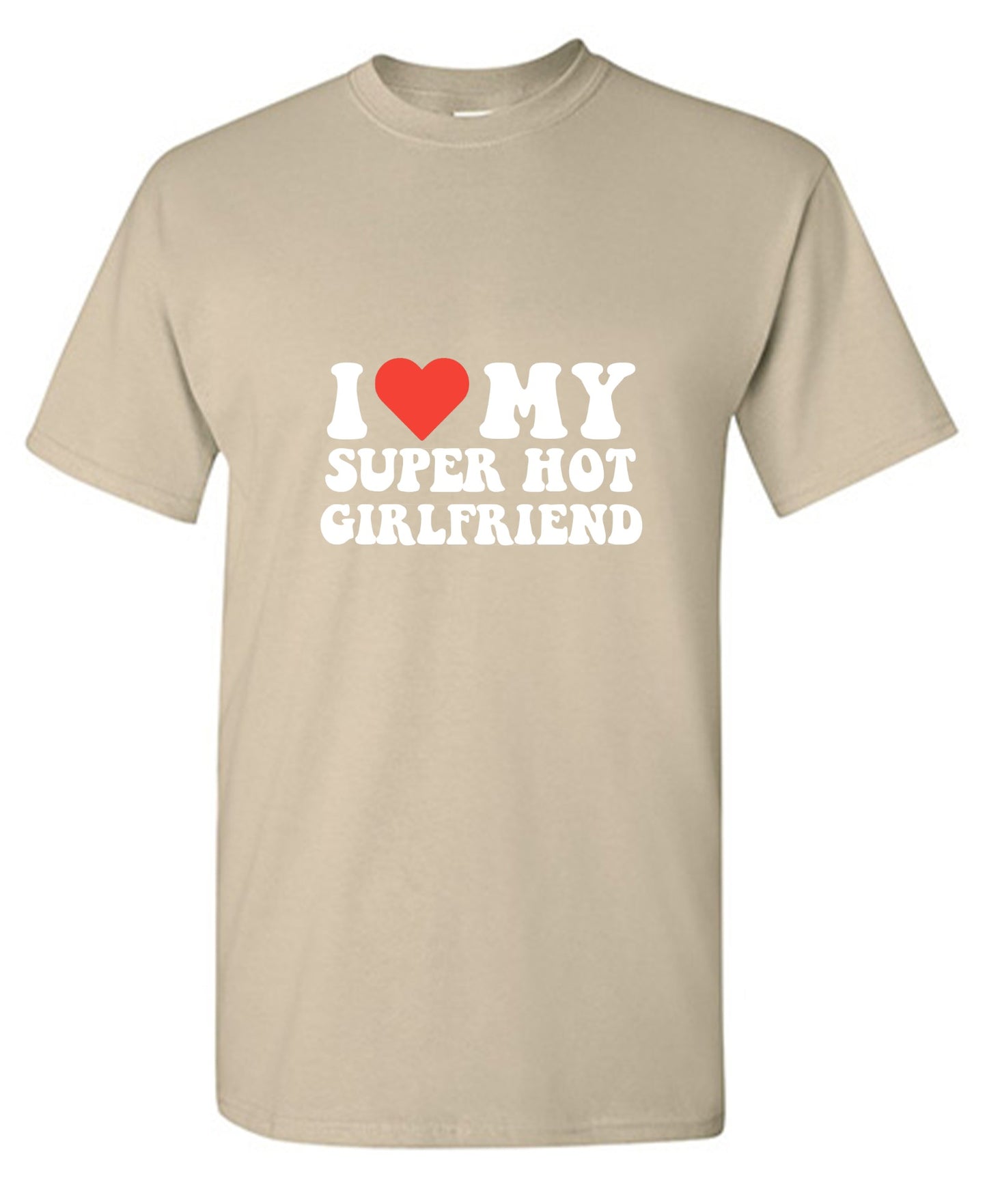 Funny T-Shirts design "I Love My Super Hot Girlfriend T-Shirt"