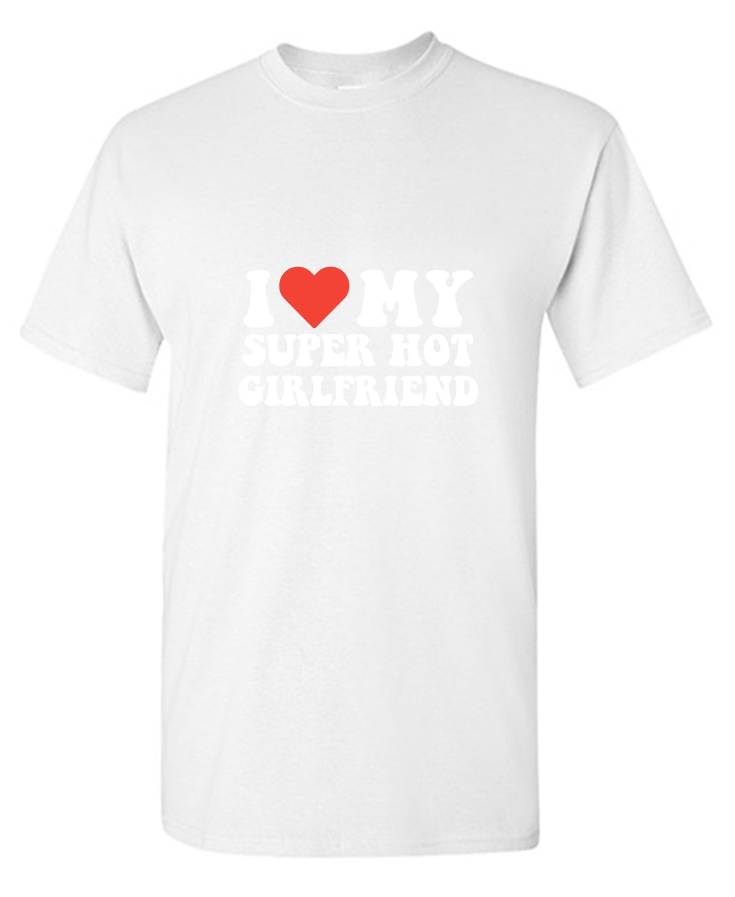 Funny T-Shirts design "I Love My Super Hot Girlfriend T-Shirt"
