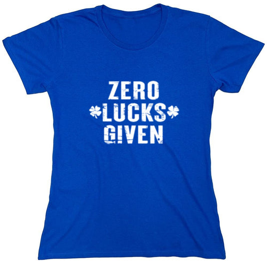 Funny T-Shirts design "Zero Lucks Given T-Shirt - Womens"