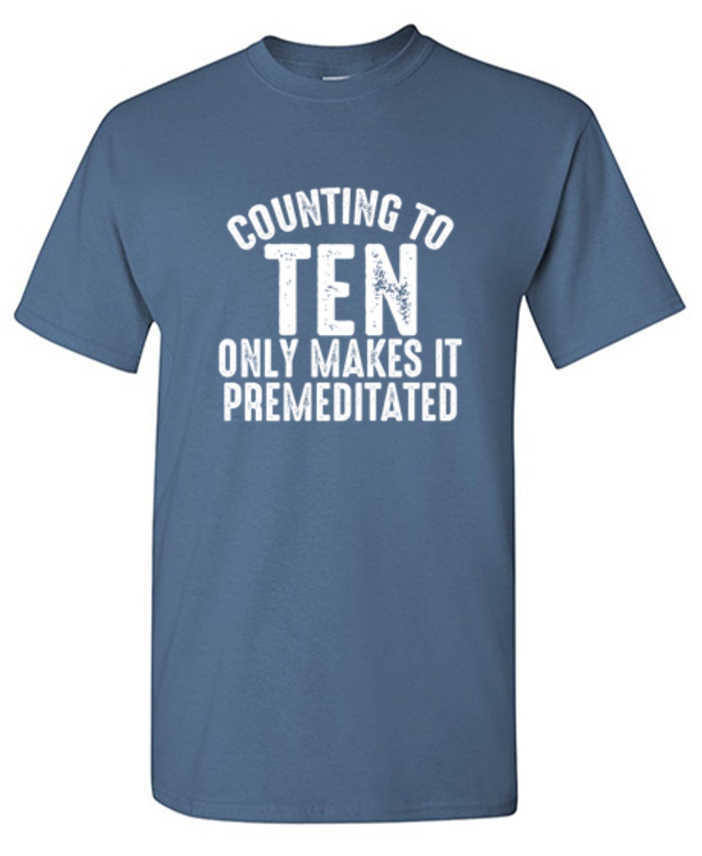 Funny T-Shirts design "Counting To Ten Only Makes It Premeditated T-Shirt"