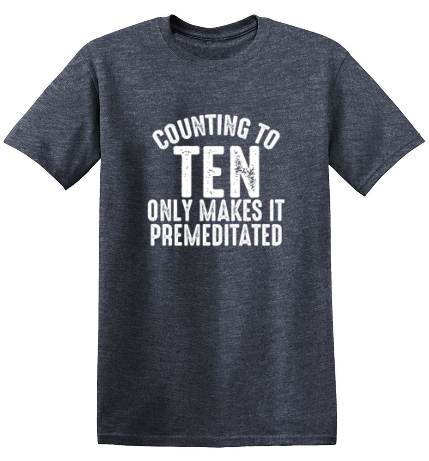 Funny T-Shirts design "Counting To Ten Only Makes It Premeditated T-Shirt"