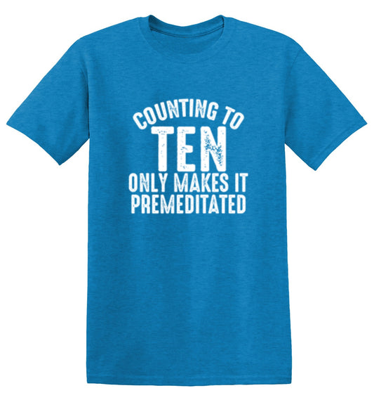 Funny T-Shirts design "Counting To Ten Only Makes It Premeditated T-Shirt"