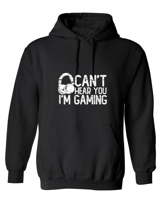 Funny T-Shirts design "Can't Hear You I'm Gaming T-Shirt - Hoodie"