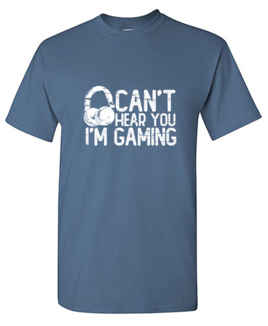 Funny T-Shirts design "Can't Hear You I'M Gaming"